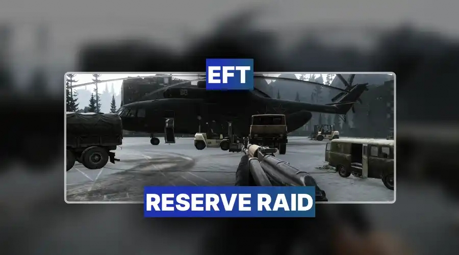 EFT Reserve Raid