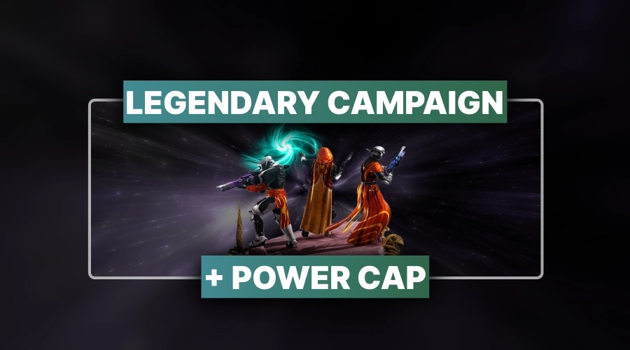 Legendary Campaign + Power Cap