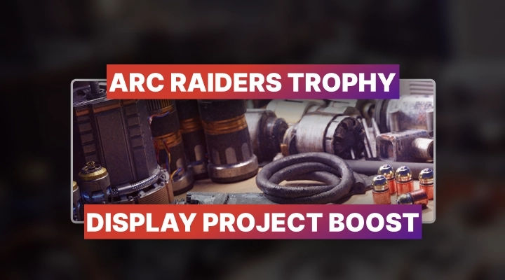 ARC Raiders Trophy Display Project Boost