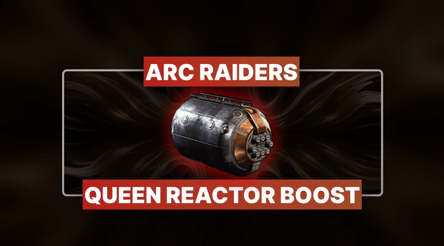 ARC Raiders Queen Reactor Boost