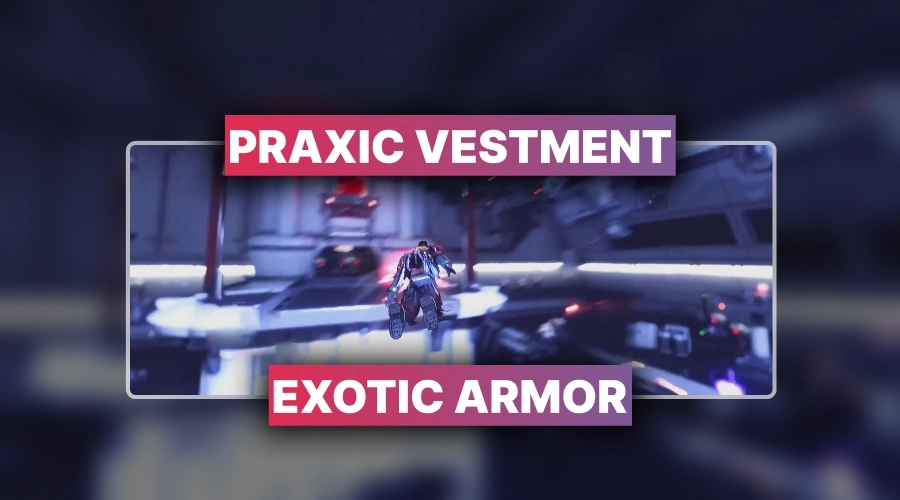 Praxic Vestment Exotic Armor